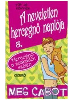 Meg Cabot - A neveletlen hercegnő naplója 8. - A szakadék szélén Meg Cabot - A neveletlen hercegnő naplója 8. - A szakadék szélén, null 0 antikvár könyv