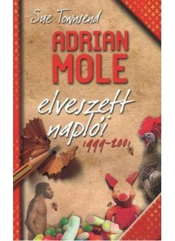 Sue Townsend - Adrian Mole elveszett naplói 1999-2001 Sue Townsend - Adrian Mole elveszett naplói 1999-2001, null 2011 antikvár könyv