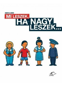 Baranyai András - Mi leszek, ha nagy leszek... Baranyai András - Mi leszek, ha nagy leszek..., null 2012 antikvár könyv