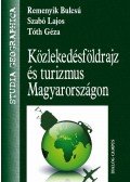 Reményik Bulcsú,Szabó Lajos,Tóth Géza - Közlekedésföldrajz és turizmus Magyarországon