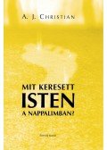 A.J. Christian  - Mit keresett Isten a nappalimban?
