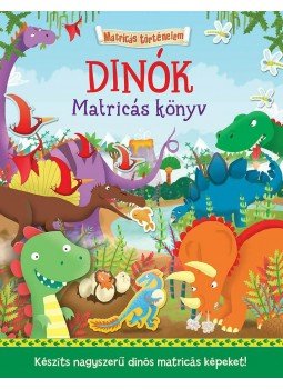 - Dínók - Matricás könyv - Készíts nagyszerű dinós matricás képeket! - Dínók - Matricás könyv - Készíts nagyszerű dinós matricás képeket!, null 2015 antikvár könyv