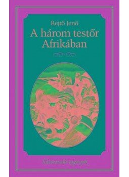 Rejtő Jenő, P. Howard - A három testőr Afrikában Rejtő Jenő, P. Howard - A három testőr Afrikában, null 2015 antikvár könyv