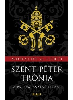 Rita Monaldi, Francesco Sorti - Szent Péter trónja Rita Monaldi, Francesco Sorti - Szent Péter trónja, Budapest 2013 antikvár könyv