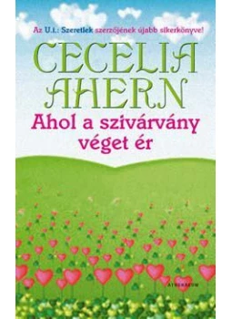 Cecelia Ahern - Ahol a szivárvány véget ér Cecelia Ahern - Ahol a szivárvány véget ér, null 2008 antikvár könyv
