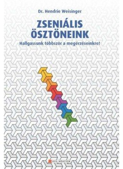Dr.Hendrie Weisinger - Zseniális ösztöneink - Hallgassunk többször a megérzéseinkre!, null 2011 antikvár könyv