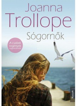 Joanna Trollope - Sógornők Joanna Trollope - Sógornők, Budapest 2012 antikvár könyv