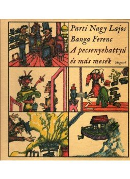 Parti Nagy Lajos, Banga Ferenc - A pecsenyehattyú és más mesék Parti Nagy Lajos, Banga Ferenc - A pecsenyehattyú és más mesék, Budapest 2008 antikvár könyv
