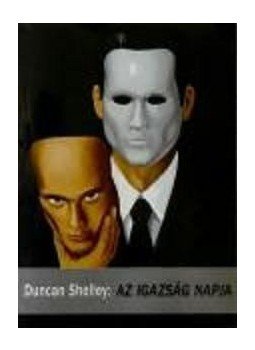 Duncan Shelley - AZ IGAZSÁG NAPJA Duncan Shelley - AZ IGAZSÁG NAPJA, null 2015 antikvár könyv