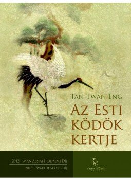 Tan Twan Eng - Az Esti ködök kertje Tan Twan Eng - Az Esti ködök kertje, Budapest 2015 antikvár könyv