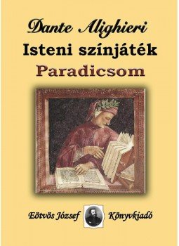 Dante Alighieri - Isteni színjáték. Paradicsom Dante Alighieri - Isteni színjáték. Paradicsom, null 2014 antikvár könyv