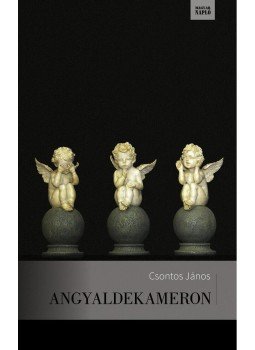 Csontos János - Angyaldekameron Csontos János - Angyaldekameron, null 2015 antikvár könyv