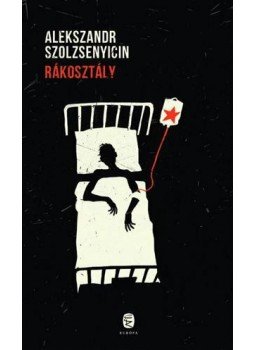 Szolzsenyicin, Alekszandr - Rákosztály Szolzsenyicin, Alekszandr - Rákosztály, Budapest 2015 antikvár könyv