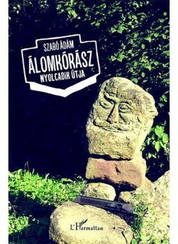 Szabó Ádám - Álomkórász nyolcadik útja Szabó Ádám - Álomkórász nyolcadik útja, null 2014 antikvár könyv