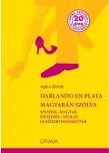 Agócs Károly - Hablando en plata - Magyarán szólva. Spanyol-magyar kifejezés-, szólás- és közmondásszótár