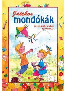  - JÁTÉKOS MONDÓKÁK - NYELVTÖRŐK, JÁTÉKOK GYEREKEKNEK -, null 2009 antikvár könyv