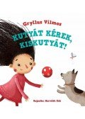 Gryllus Vilmos - Kutyát kérek, kiskutyát!