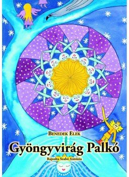Benedek Elek - Gyöngyvirág Palkó Benedek Elek - Gyöngyvirág Palkó, null 2010 antikvár könyv