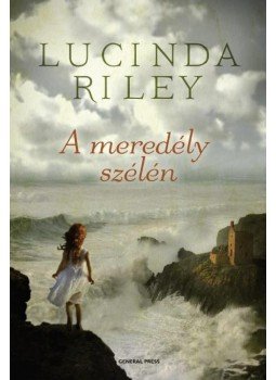 Lucinda Riley - A meredély szélén Lucinda Riley - A meredély szélén, Budapest 2014 antikvár könyv