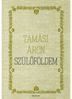 Tamási Áron - Szülőföldem Tamási Áron - Szülőföldem, Budapest 2015 antikvár könyv