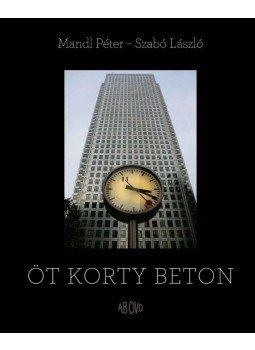 Mandl Péter, Szabó László - Öt korty beton Mandl Péter, Szabó László - Öt korty beton, null 2015 antikvár könyv