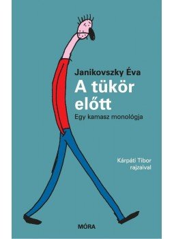 Janikovszky Éva - A tükör előtt - Egy kamasz monológja Janikovszky Éva - A tükör előtt - Egy kamasz monológja, null 2015 antikvár könyv