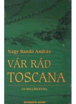 Nagy Bandó András - Vár rád Toscana Nagy Bandó András - Vár rád Toscana, Orfű 2011 antikvár könyv