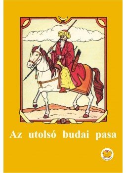 Ligeti Róbert - Az utolsó budai pasa Ligeti Róbert - Az utolsó budai pasa, null 2011 antikvár könyv