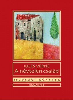 Jules Verne - A névtelen család Jules Verne - A névtelen család, Budapest 2010 antikvár könyv