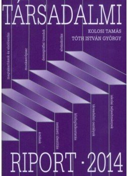 Kolosi Tamás, Tóth István György - Társadalmi riport 2014 Kolosi Tamás, Tóth István György - Társadalmi riport 2014, Budapest 2014 antikvár könyv