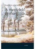 Takáts József - A megfelelő ötvözet - Politikai eszmetörténeti tanulmányok