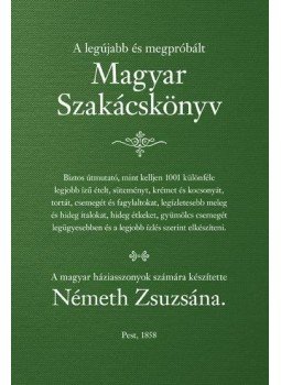Németh Zsuzsána - Magyar Szakácskönyv Németh Zsuzsána - Magyar Szakácskönyv, Budapest 2010 antikvár könyv