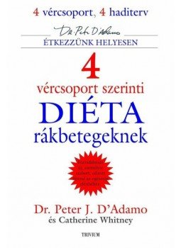 D'Adamo, Peter J., Whitney, Catherine - 4 vércsoport szerinti diéta rákbetegeknek D'Adamo, Peter J., Whitney, Catherine - 4 vércsoport szerinti diéta rákbetegeknek, null 2004 antikvár könyv