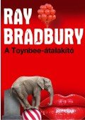 Ray Bradbury - A Toynbee-átalakító