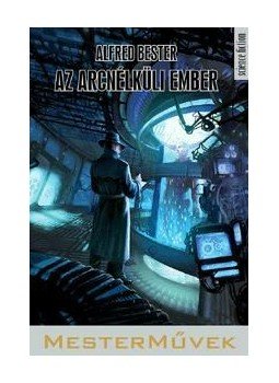 ALFRED BESTER - Az Arcnélküli Ember ALFRED BESTER - Az Arcnélküli Ember, null 2014 antikvár könyv