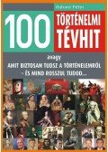 Hahner Péter - 100 történelmi tévhit