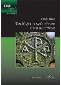 Bolyki János - Teológia a szószéken és a katedrán