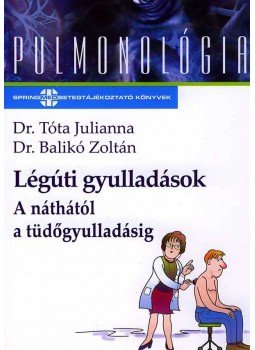 BALIKÓ ZOL, Dr. Tóta Julianna - Légúti gyulladások - A náthától a tüdőgyulladásig BALIKÓ ZOL, Dr. Tóta Julianna - Légúti gyulladások - A náthától a tüdőgyulladásig, null 2007 antikvár könyv