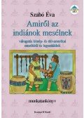 Szabó Éva - Amiről az indiánok mesélnek