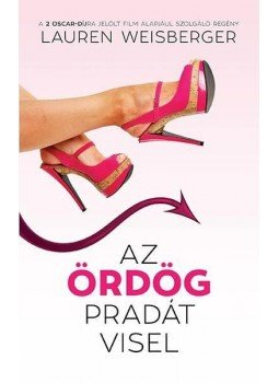 Lauren Weisberger - Az ördög Pradát visel Lauren Weisberger - Az ördög Pradát visel, Budapest 2014 antikvár könyv
