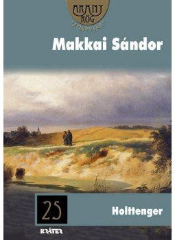 Makkai Sándor - Holttenger Makkai Sándor - Holttenger, Pomáz 2012 antikvár könyv