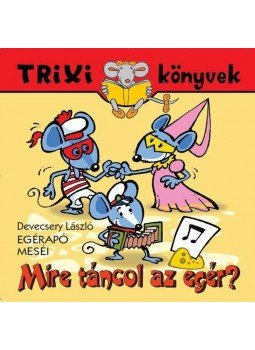 Devecsery László - Mire táncol az egér? Devecsery László - Mire táncol az egér?, 2014 antikvár könyv