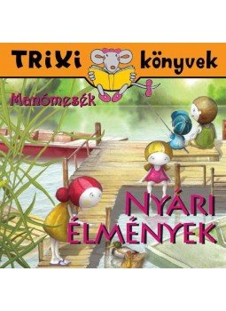 Tóth Eszter - TRIXI KÖNYVEK - NYÁRI ÉLMÉNYEK - MANÓMESÉK, null 2013 antikvár könyv