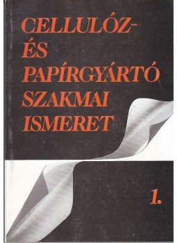  - 37076 CELLULÓZ- ÉS PAPÍRGYÁRTÓ SZAKMAI ISMERETEK 1., null 0 antikvár könyv