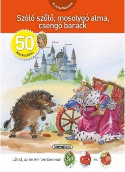  - Klasszikusok 50 matricával - Szóló szőlő, mosolygó alma, csengő barack, null 2015 antikvár könyv