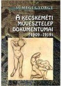 Sümegi György - A Kecskeméti Művésztelep dokumentumai (1909-1919)