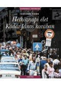 Valuch Tibor - Hétköznapi élet Kádár János korában