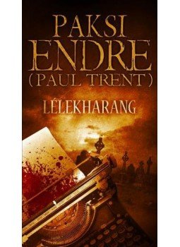 Paksi Endre (Paul Trent) - Lélekharang Paksi Endre (Paul Trent) - Lélekharang, null 2011 antikvár könyv