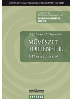 Rajkó Andrea , S.Nagy Katalin - MŰVÉSZETTÖRTÉNET II. - A 19. ÉS A 20. SZÁZAD -, null 2010 antikvár könyv