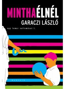 Garaczi László - Mintha élnél - Egy lemur vallomásai 1. Garaczi László - Mintha élnél - Egy lemur vallomásai 1., null 0 antikvár könyv